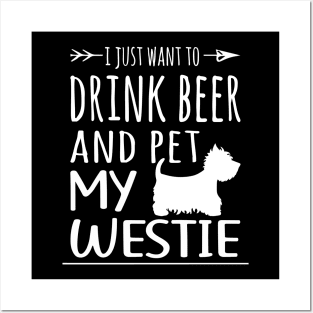 Drink Beer & Pet My Westie Posters and Art